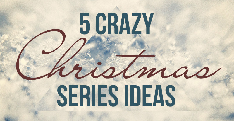 Crazy Christmas Series Ideas | Church Sermon Series Ideas