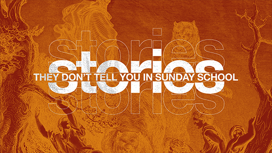 Stories They Don't Tell You in Sunday School
