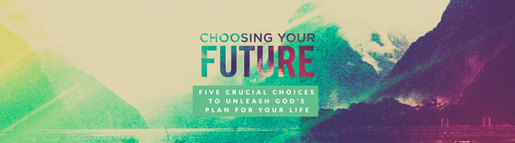 Choosing Your Future – Church Sermon Series Ideas